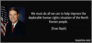 ... human rights situation of the North Korean people. - Evan Bayh