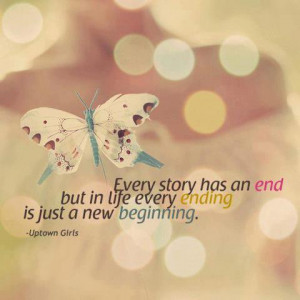 Every Story Has an End But In Life Every Ending Is Just a New ...