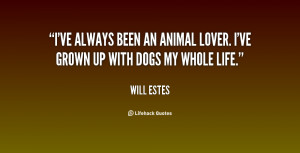 quote-Will-Estes-ive-always-been-an-animal-lover-ive-1-83076.png
