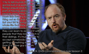 quote:Louis CK: 