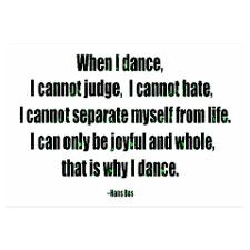 ... Myself From Life I Can Only Be Joyful And Whole That Is Why I Dance