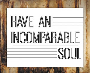 An Incomparable Soul Typography Inspirational by bellesandghosts