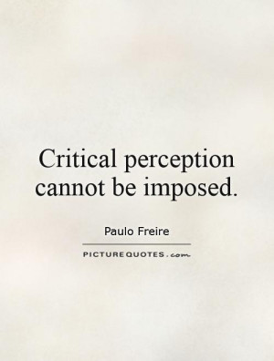 Perception Quotes Paulo Freire Quotes