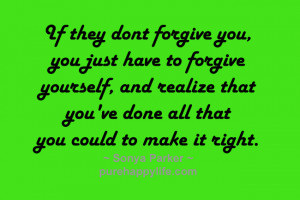 Life Quote: If they don’t forgive you, you just have to forgive ...