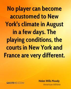 No player can become accustomed to New York's climate in August in a ...