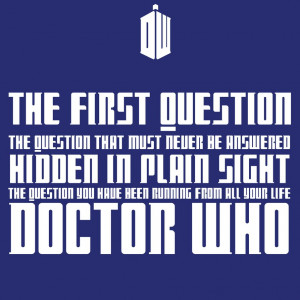 The First Question - Doctor Who? by davidwroxy