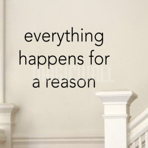 Home » Everything Happens For A Reason - Quotes - Wall Decals ...
