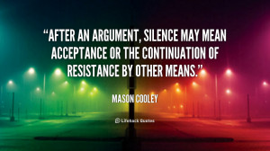 quote-Mason-Cooley-after-an-argument-silence-may-mean-acceptance-5853 ...