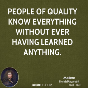 People of quality know everything without ever having learned anything ...
