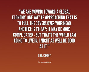 quote-Phil-Condit-we-are-moving-toward-a-global-economy-74122.png