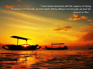 have been impressed with the urgency of doing. Knowing is not enough ...