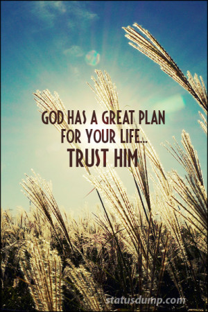 God has a great plan for your life…