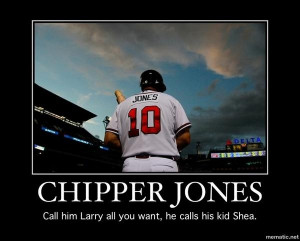 Chipper. Jones.