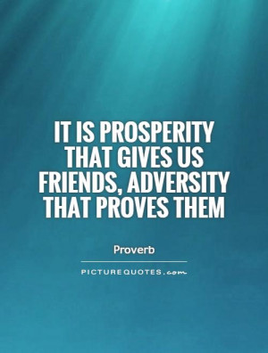 friend quotes adversity quotes proverb quotes prosperity quotes