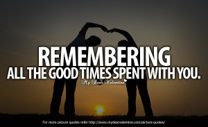 Cute Love Quotes - Remembering all the good times
