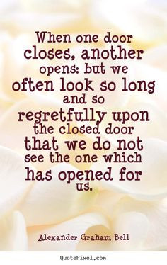 Alexander Graham Bell Quotes - When one door closes, another opens ...
