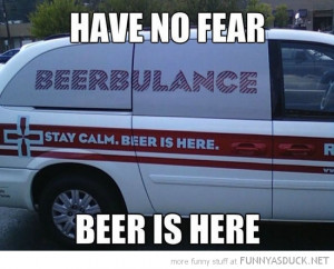 beerbulance ambulance have no fear car van funny pics pictures pic ...