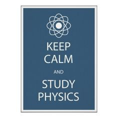 Keep #Calm and #Study #Physics #Posters #KeepCalm #StudyPhysics # ...