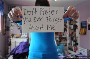 Don't pretend you ever forget about me