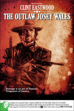 THE OUTLAW JOSEY WALES. Drawing by Butch Hastaran. Poster designed by ...
