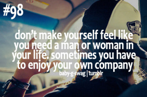 Sometimes it’s better to enjoy your own company :)