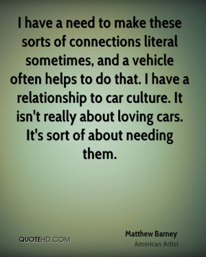 Matthew Barney Car Quotes
