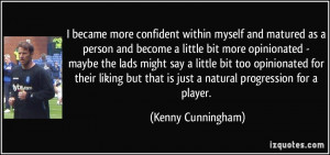... that is just a natural progression for a player. - Kenny Cunningham