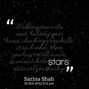 ... then you hug me till dawn, as we watch the stars distantly in the sky