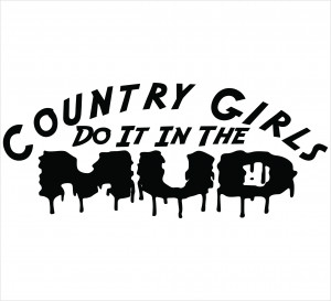 Country Girl Hunting Quotes Country girls do it in the mud