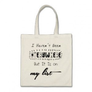 Haven't Been Everywhere - Travel Quote Bags