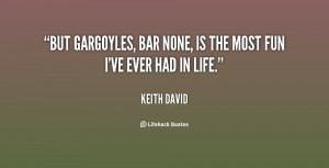 But Gargoyles, bar none, is the most fun I've ever had in life.”
