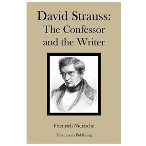 David Strauss the Confessor and the Writer Nietzsche Friedrich Wilhelm