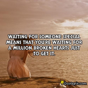 Waiting For Someone Special Quotes Waiting for someone special
