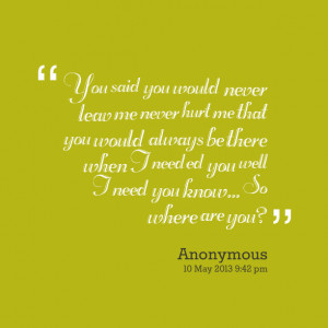 Quotes Picture: you said you would never leav me never hurt me that ...