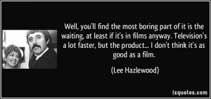 quote-well-you-ll-find-the-most-boring-part-of-it-is-the-waiting-at ...