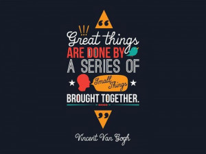 Great Things Are Done By A Series Of Small Things ~ Inspirational ...