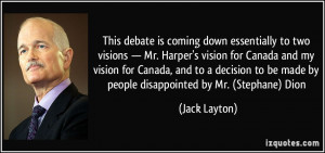 ... — Mr. Harper's vision for Canada and my vision for Canada