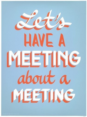 Let's have a meeting about a meeting
