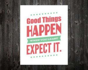 Good Things Happen When You Least E xpect It, Inspire, Inspiration ...
