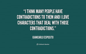 think many people have contradictions to them and I love characters ...
