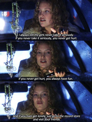 Almost Famous. FAVORITE QUOTE OF MY FAVORITE MOVIE