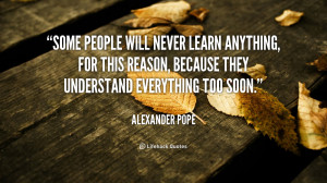 quote-Alexander-Pope-some-people-will-never-learn-anything-for-38832 ...