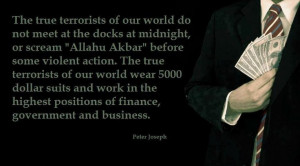 The true terrorists of our world do not meet at the docks at midnight ...