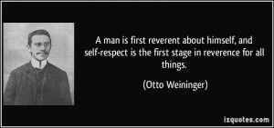 is first reverent about himself, and self-respect is the first stage ...