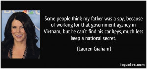 think my father was a spy, because of working for that government ...