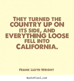 Success quotes - They turned the country up on its side, and..