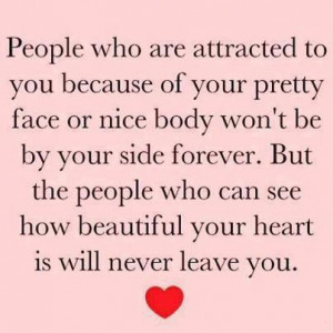 People who are attracted to you because of your pretty face or nice ...