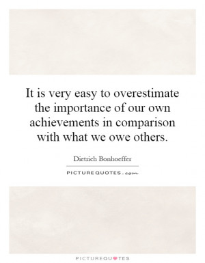 ... achievements in comparison with what we owe others. Picture Quote #1