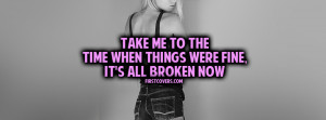 Take Me To The Time When Things Were Fine It’s All Broken Now ...