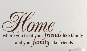 ... is where you treat your friends like family wall words quote decor